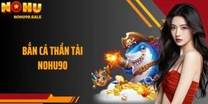 Bắn Cá Thần Tài Nohu90: Săn Vàng Liên Tục, Nhịp Bắn Cực Đã