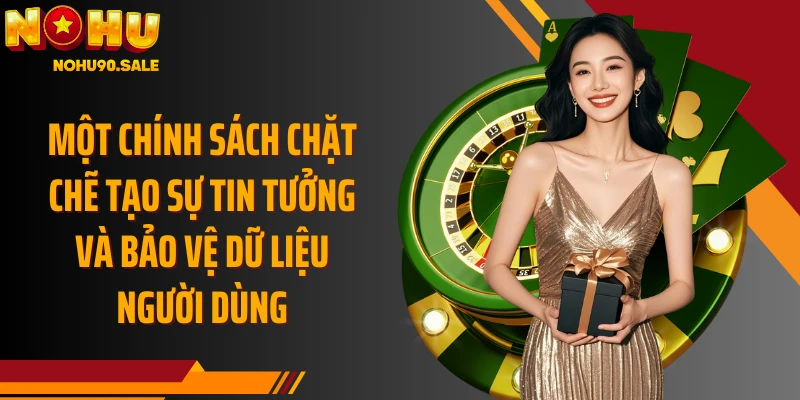 Một chính sách chặt chẽ tạo sự tin tưởng và bảo vệ dữ liệu người dùng