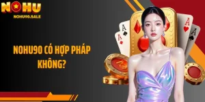 Nohu90 Có Hợp Pháp Không Và Lời Giải Đáp Công Khai Chi Tiết