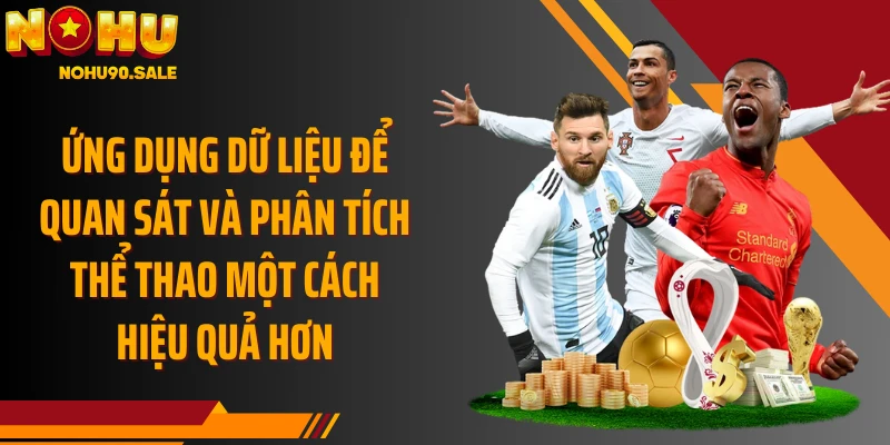 Ứng dụng dữ liệu để quan sát và phân tích thể thao một cách hiệu quả hơn